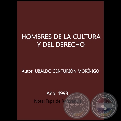 HOMBRES DE LA CULTURA Y DEL DERECHO - Autor: UBALDO CENTURIN MORNIGO - Ao: 1993